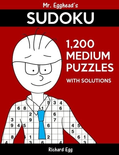 Mr. Egghead's Sudoku 1,200 Medium Puzzles With Solutions Only One Level Of Difficulty Means No Wasted Puzzles