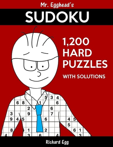 Mr. Egghead's Sudoku 1,200 Hard Puzzles With Solutions Only One Level Of Difficulty Means No Wasted Puzzles