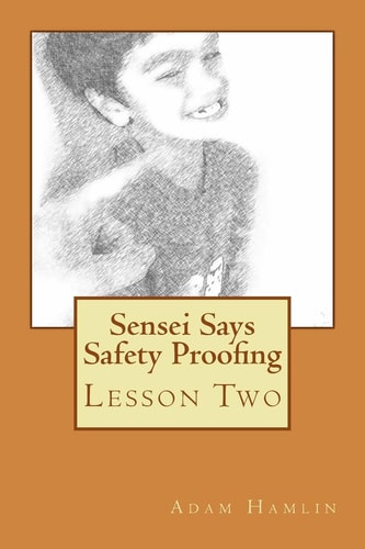 Sensei Says Safety Proofing Lesson Two