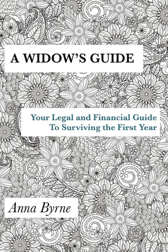 A Widow's Guide Your Legal and Financial Guide to Surviving the First Year
