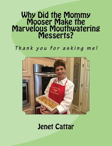 Why Did the Mommy Mooser Make the Marvelous Mouthwatering Messerts? Thank You for Asking Me!