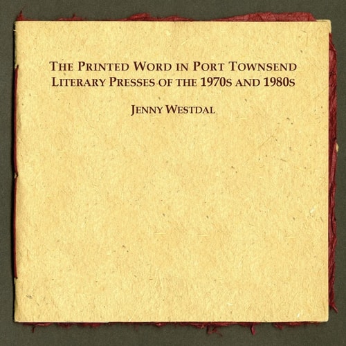 The Printed Word in Port Townsend Literary Presses of the 1970s and 1980s