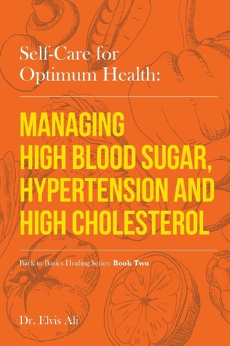 Self-Care for Optimum Health Managing Hypoglycemia, High Blood Pressure and Hypertension