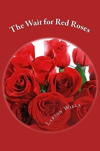 The Wait for Red Roses Larriane Wills Writting As Larion Wills