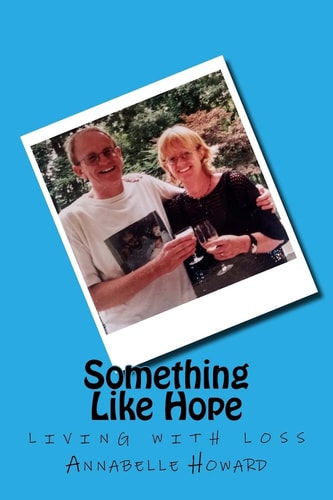 Something Like Hope Living with Loss