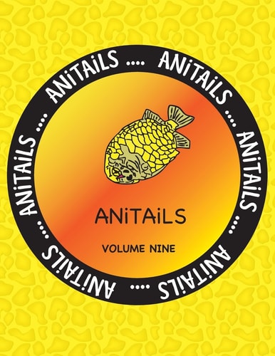 ANiTAiLS Volume Nine Learn about the Pineapplefish,Sand Cat,Star Finch,Snake-Necked Turtle,Sugar Glider,California Sea Lion,Desert Spiny Lizard,Shoebill,Silver-beaked Tanager, and Raccoon Butterflyfish. All Stories Based on Facts