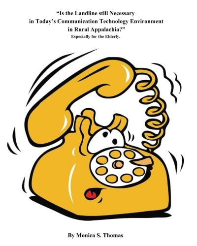 Is the Landline Still Necessary in Today"s Communication Technology Environment In Rural Appalachia