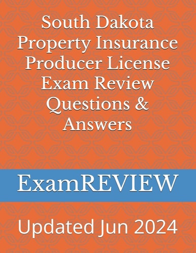 South Dakota Property Insurance Producer License Exam Review Questions & Answers