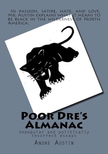 Poor Dre's Almanac Unpopular and Politically Incorrect Essays