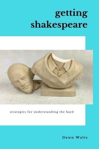 Getting Shakespeare Strategies for Understanding the Bard