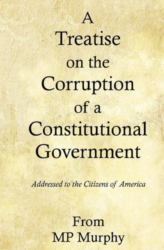 A Treatise on the Corruption of a Constitutional Government