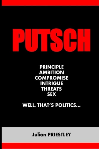 Putsch Principle, Ambition, Compromise, Intrigue, Threats, Sex... Well, That's Politics