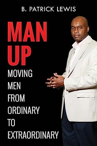 MAN Up Moving Men from Ordinary to Extraordinary