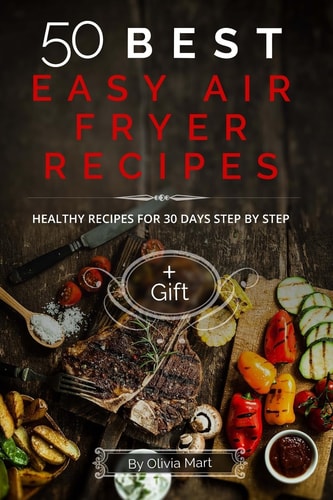 50 BEST Easy Air Fryer Recipes Healthy Recipes for 30 Days Step by Step