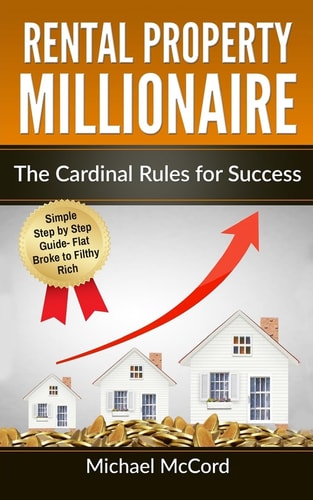 Rental Property Millionaire The Cardinal Rules for Success