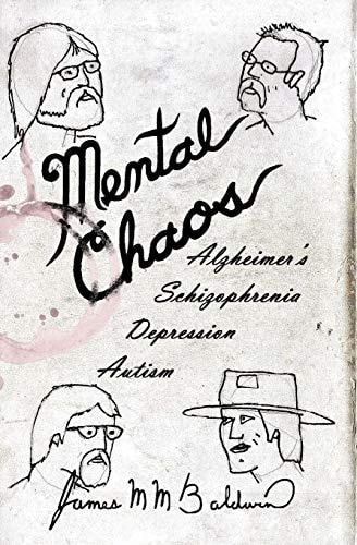Mental Chaos Alzheimer's, Schizophrenia, Depression, Autism