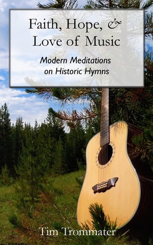 Faith, Hope, and Love of Music Modern Meditations on Historic Hymns