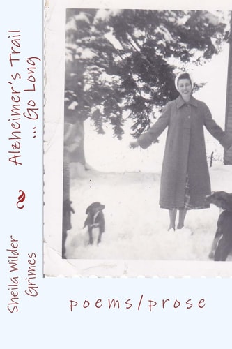 Alzheimer's Trail ... Go Long Poems/prose