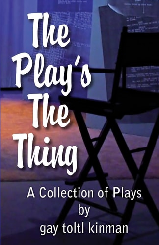 The Play's The Thing A Collection of Plays