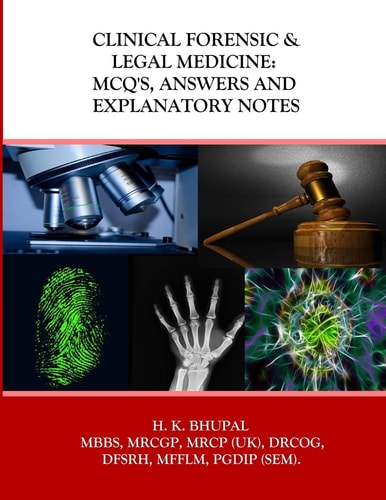 Clinical Forensic & Legal Medicine MCQ's, Answers and Explanatory Notes