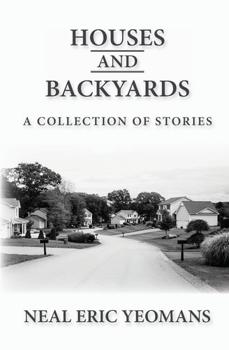Houses and Backyards A Collection of Stories