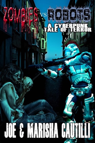 Zombies Vs Robots A Cyberpunk Tale of Terror