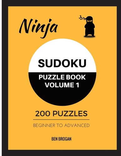 Ninja Sudoku Puzzle Book Volume 1 200 Puzzles Beginner to Advanced