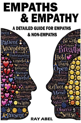 Empaths A Detailed Guide for Empaths and Non-Empaths on Everything Related to Empath Life and Empathy