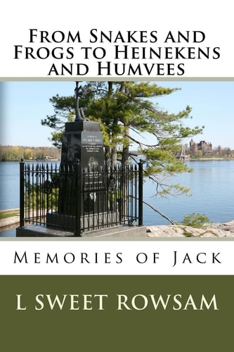 From Snakes and Frogs to Heineken's and Humvees Memories of Jack