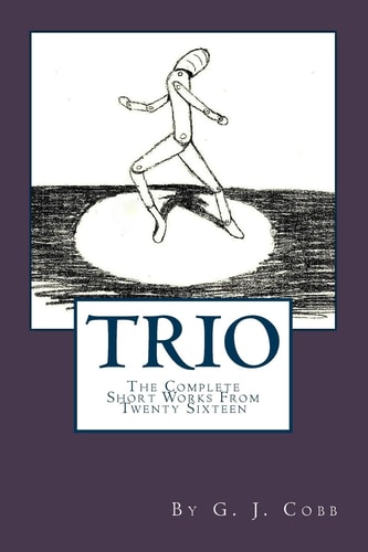 Trio The Complete Short Works from Twenty Sixteen