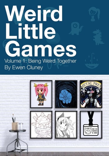 Weird Little Games Volume 1: Being Weird Together