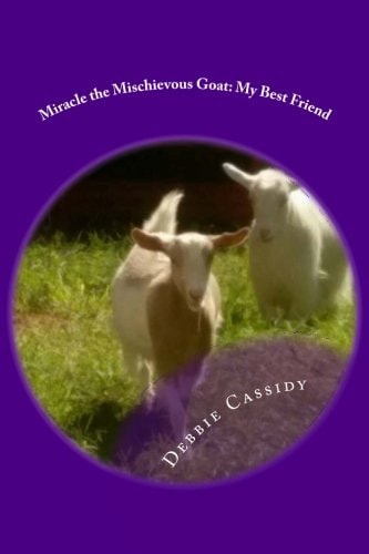 Miracle the Mischievous Goat My Best Friend
