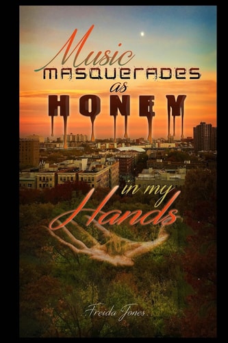 Music Masquerades As Honey in My Hands