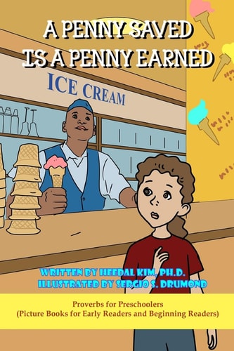 A Penny Saved Is a Penny Earned: Picture Books for Early Readers and Beginning Readers Proverbs for Preschoolers