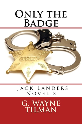 Only the Badge A Jack Landers Novel