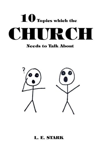 10 Topics Which the CHURCH Needs to Talk About