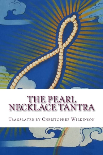 The Pearl Necklace Tantra Upadesha Instructions of the Great Perfection : with Tibetan Text