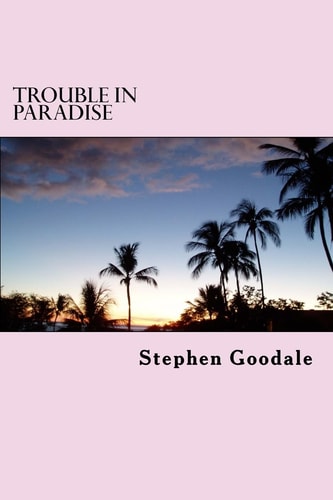 Trouble In Paradise A Tom Kelt Adventure