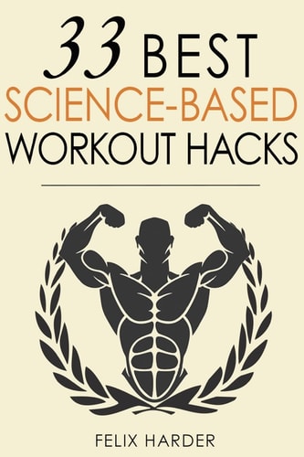 Workout 33 Best Science-Based Workout Hacks