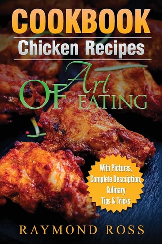 CookBook Chicken Recipes: Art of Eating