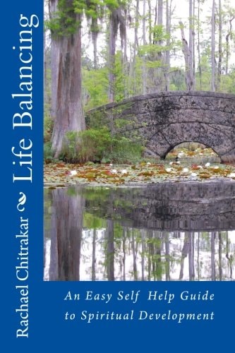 Life Balancing An Easy Self Help Guide to Spiritual Development.