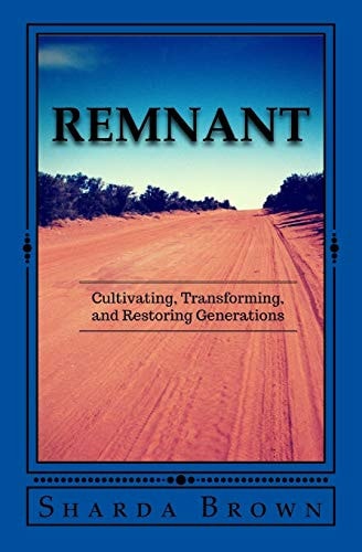 Remnant Cultivating Transforming and Restoring Generations