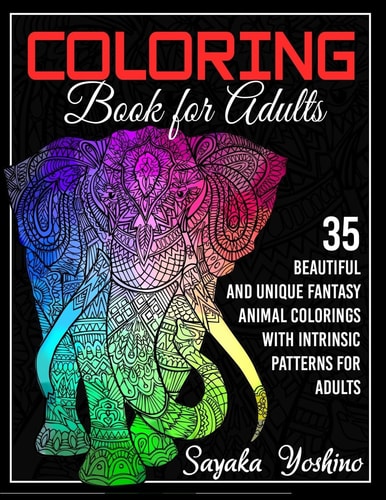 Coloring Book for Adults 35 Beautiful and Unique Fantasy Animal Colorings with Intrinsic Patterns for Adults