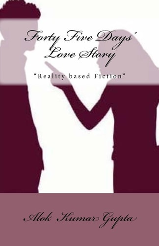 Forty Five Days' Love Story Reality Based Fiction
