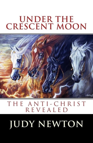 Under The Crescent Moon The Anti-Christ Revealed