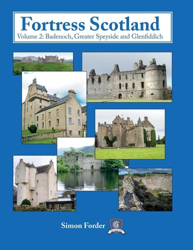 Fortress Scotland Volume 2: Badenoch, Greater Speyside and Glenfiddich