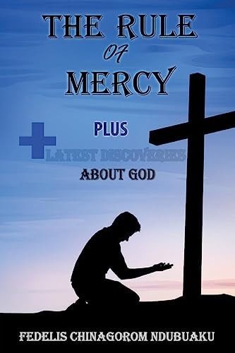 The Rule of Mercy Plus Latest Discoveries about God