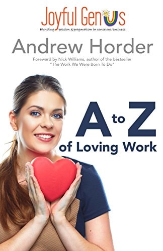 Ato Z of Loving Work Love What You Do for a Living, Make a Great Living Doing What You Love
