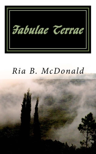 Fabulae Terrae Stories of the World - a Collection of Poetry and Short Stories from the Point of View of a Thirteen Year Old Girl