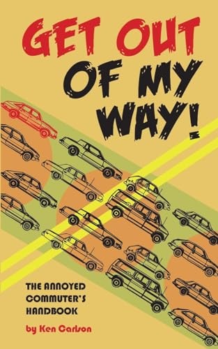 Get Out Of My Way! The Annoyed Commuter's Handbook